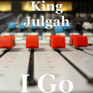 Listen to I Go (Explicit) song with lyrics from King Julgah