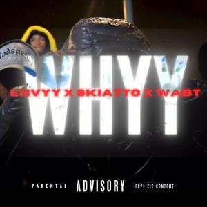 Envyy的專輯Whyy (feat. Skiatto & Wabt) [Explicit]