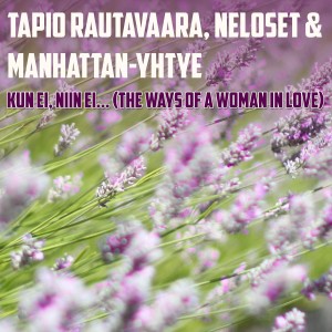 收聽Manhattan-yhtye的Kun Ei, Niin Ei... (The ways of a woman in love)歌詞歌曲