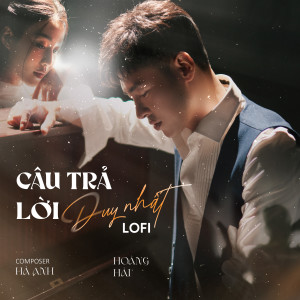 Hoàng Hải的專輯Câu Trả Lời Duy Nhất (Lofi)