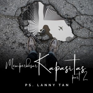 Dengarkan lagu Memperbesar Kapasitas, Pt. 2 nyanyian Lanny Tan dengan lirik