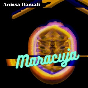 Listen to Maracuja song with lyrics from Anissa Damali