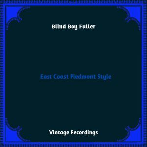 อัลบัม East Coast Piedmont Style (Hq Remastered 2023) ศิลปิน Blind Boy Fuller