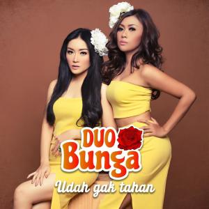 Listen to Udah Gak Tahan song with lyrics from Duo Bunga