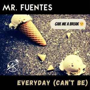 收聽Mr. Fuentes的Everyday (Can't Be) (Explicit)歌詞歌曲