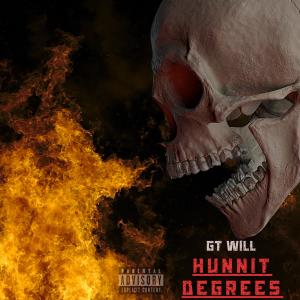 ดาวน์โหลดและฟังเพลง Hunnit Degrees (Explicit) พร้อมเนื้อเพลงจาก GT Will