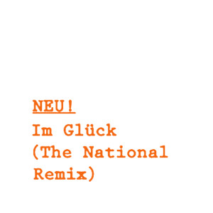 Neu!的專輯Im Glück (The National Remix)