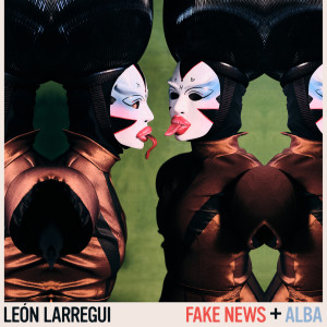 อัลบัม Fake News + Alba ศิลปิน León Larregui