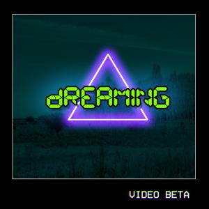 Video Beta的專輯Dreaming