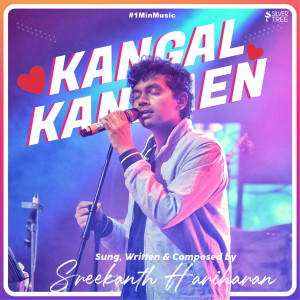 Listen to Kangal Kandaen - 1 Min Music song with lyrics from Sreekanth Hariharan