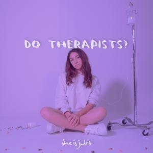 Do Therapists? dari She Is Jules