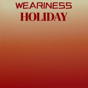 ดาวน์โหลดและฟังเพลง Weariness Holiday พร้อมเนื้อเพลงจาก Vily Rami