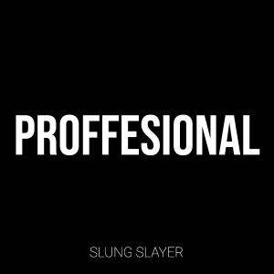 Dengarkan Proffesional lagu dari Slung Slayer dengan lirik