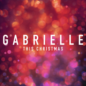 ดาวน์โหลดและฟังเพลง This Christmas พร้อมเนื้อเพลงจาก Gabrielle