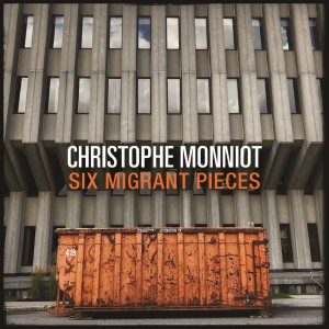 Album Six Migrant Pieces from Christophe Monniot
