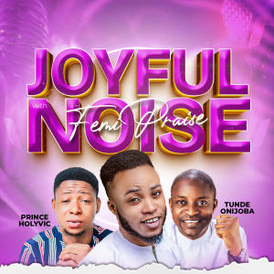 Femi Praise的專輯Joyful Noise August Edition (Live)