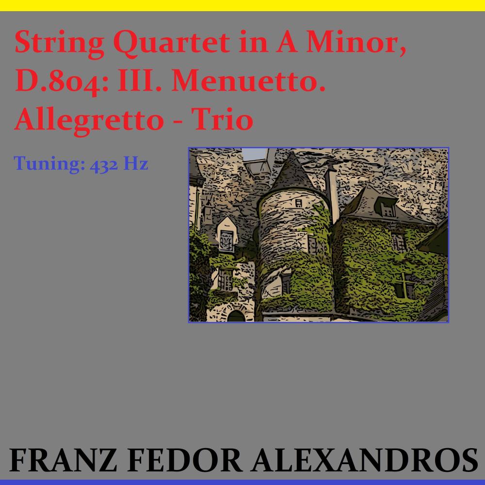 String Quartet in A Minor, D.804: III. Menuetto. Allegretto - Trio