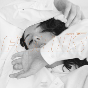 收聽EVAN GIIA的Focus (Acoustic|Explicit)歌詞歌曲