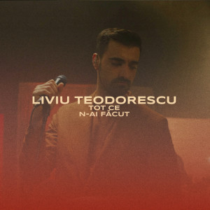 Liviu Teodorescu的專輯Tot ce n-ai făcut