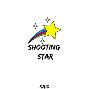 收聽KAID的Shooting Star (Explicit)歌詞歌曲