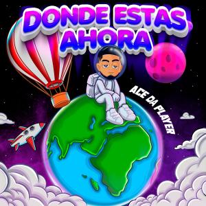 ดาวน์โหลดและฟังเพลง Donde Estas Ahora พร้อมเนื้อเพลงจาก Ace Da Player