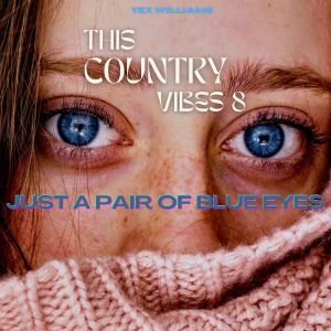 อัลบัม Just a Pair of Blue Eyes - Tex Williams (This Country Vibes 8) ศิลปิน Tex Williams