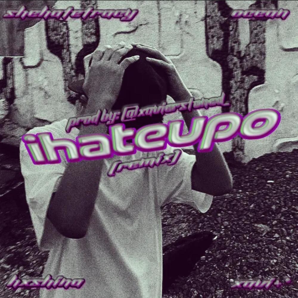 i hate u po (feat. xavi+*, hxshina & ocean2deep) (remix) (Explicit)
