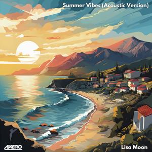 收听Lisa Moon的Summer Vibes (feat. Axero) (Acoustic)歌词歌曲
