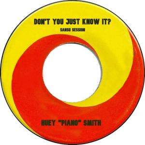 อัลบัม Don't You Just Know It (Sansu Session) ศิลปิน Huey 'Piano' Smith & His Clowns