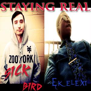 ดาวน์โหลดและฟังเพลง Staying Real(feat. Ekelexi) พร้อมเนื้อเพลงจาก Sick Bird