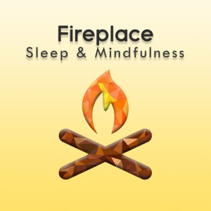 Sleepy Times的專輯Fireplace (Sleep & Mindfulness)