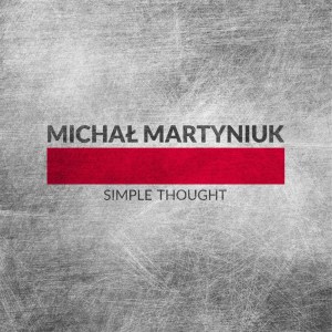 ดาวน์โหลดและฟังเพลง Simple Thought พร้อมเนื้อเพลงจาก Michal Martyniuk