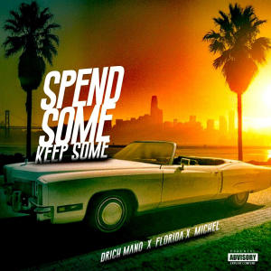 Florida的專輯Spend Some Keep Some (feat. Florida & Michel) (Explicit)
