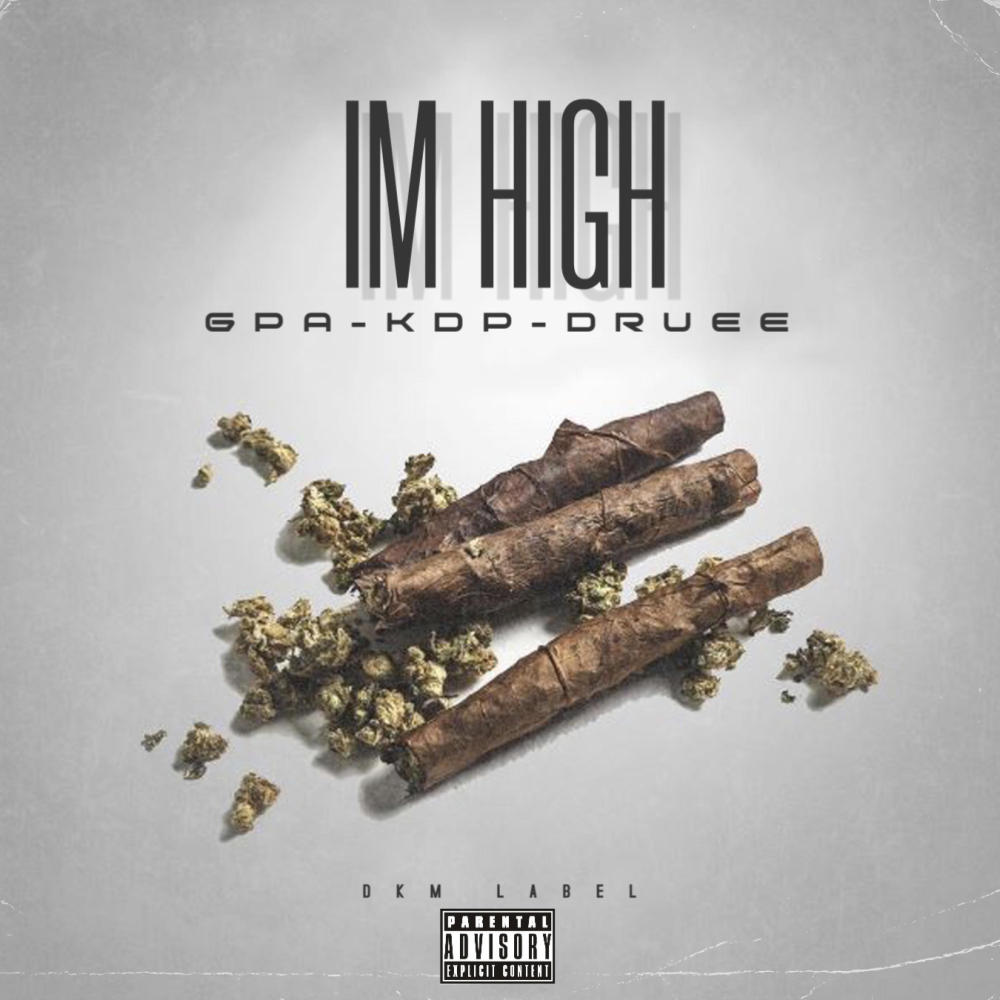 Im High (feat. GPA, Kirk Da Poet & Druee) (Explicit)