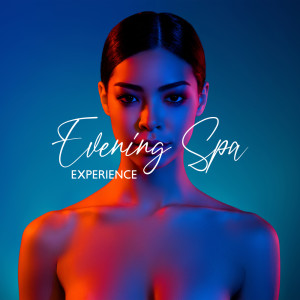 Evening Spa Experience (Blissful Music for Spa and Massage After Long Day)