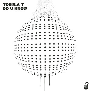 Toddla T的專輯Do You Know
