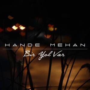 Listen to Bir Yol Var song with lyrics from Hande Mehan