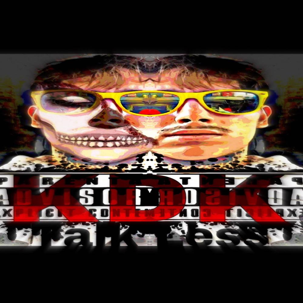 Talk Less KDK (Explicit)