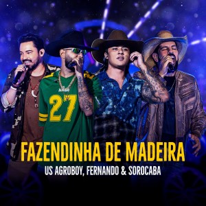 收聽US Agroboy的Fazendinha de Madeira (Ao Vivo)歌詞歌曲
