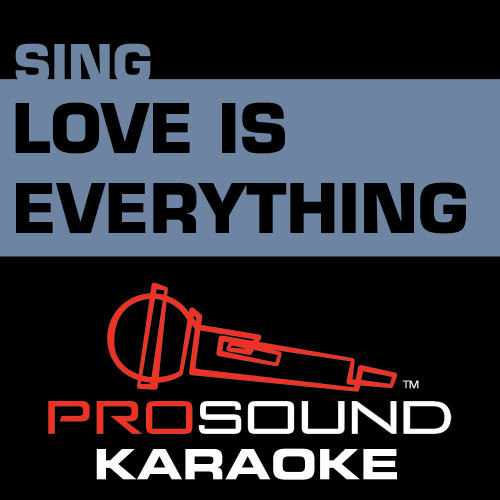 Love Is Everything (Karaoke Instrumental Track) [In the Style of George Strait]