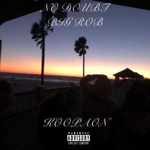 Big Rob的專輯No Doubt (feat. Koopaon) [Explicit]