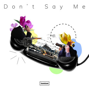 收听톰톰的Don't Say Me歌词歌曲