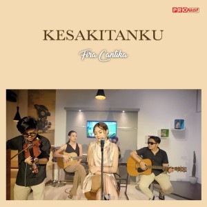 Dengarkan Kesakitanku lagu dari Fira Cantika dengan lirik
