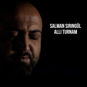 Listen to Allı Turnam song with lyrics from Salman Şiringül