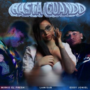 收听Mirko el Fresh的Hasta cuando (Explicit)歌词歌曲