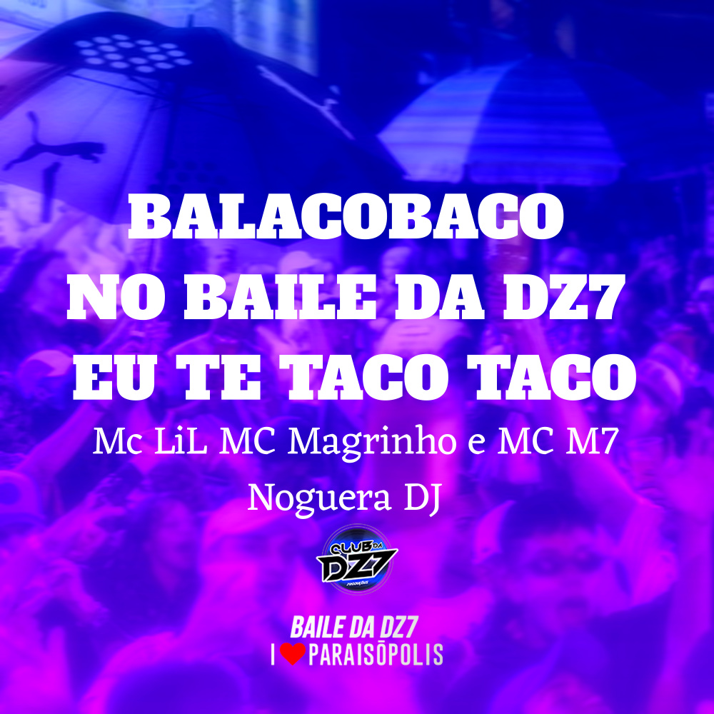 Balacobaco - no Baile da Dz7 Eu Te Taco Taco (Explicit)