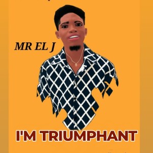 Dengarkan I'm Triumphant lagu dari Mr El J dengan lirik