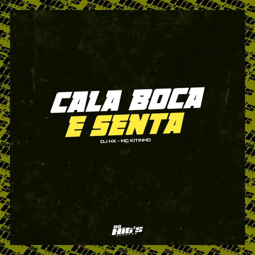 Cala Boca e Senta (feat. Mc Kitinho) (Explicit)
