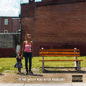 Album Real Bitch Problems (Explicit) from TT The ARTIST