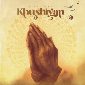 Listen to Khushiyan (Explicit) song with lyrics from Ginni Mahi